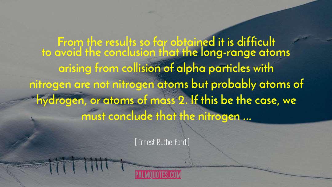 Ernest Rutherford Quotes: From the results so far