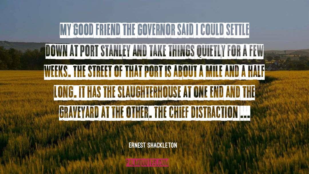 Ernest Shackleton Quotes: My good friend the Governor