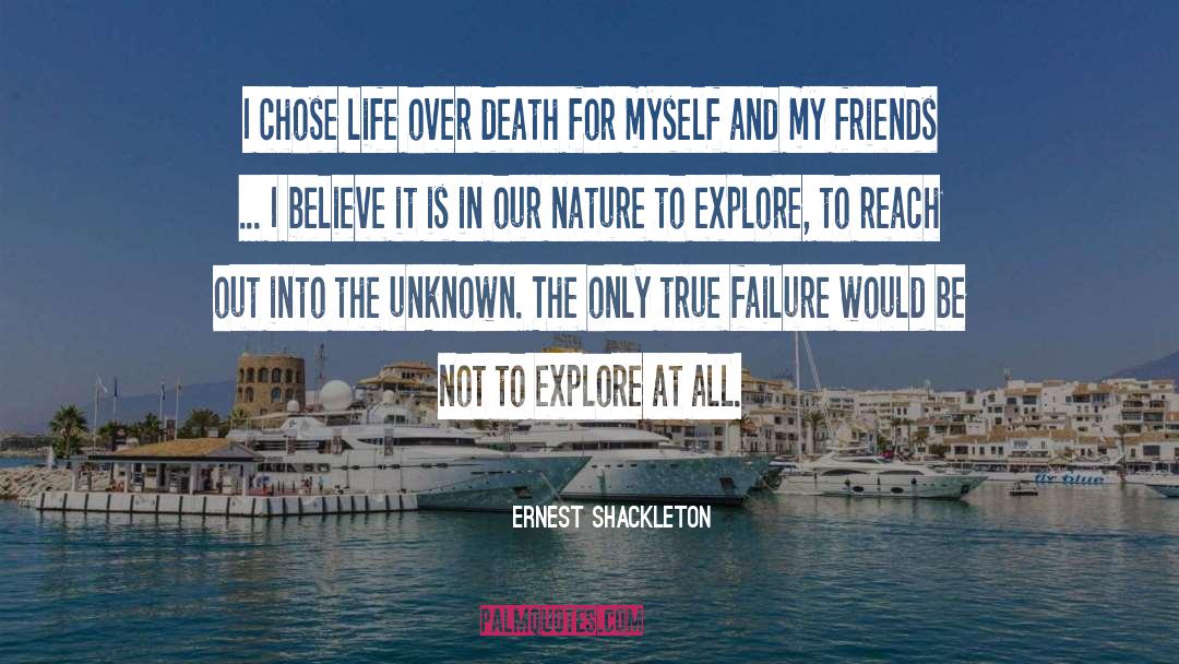 Ernest Shackleton Quotes: I chose life over death