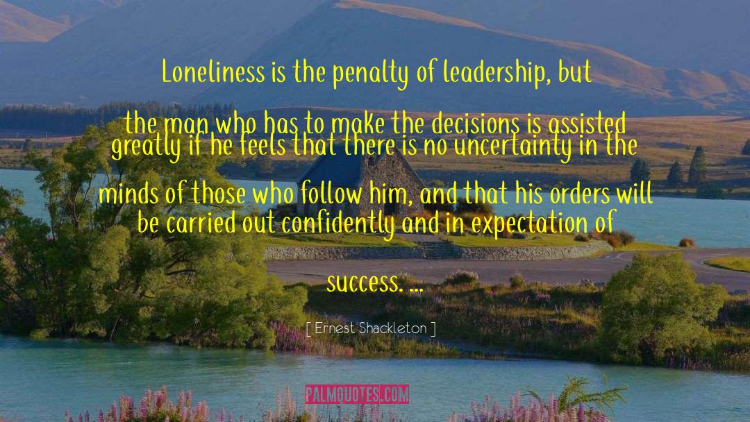 Ernest Shackleton Quotes: Loneliness is the penalty of