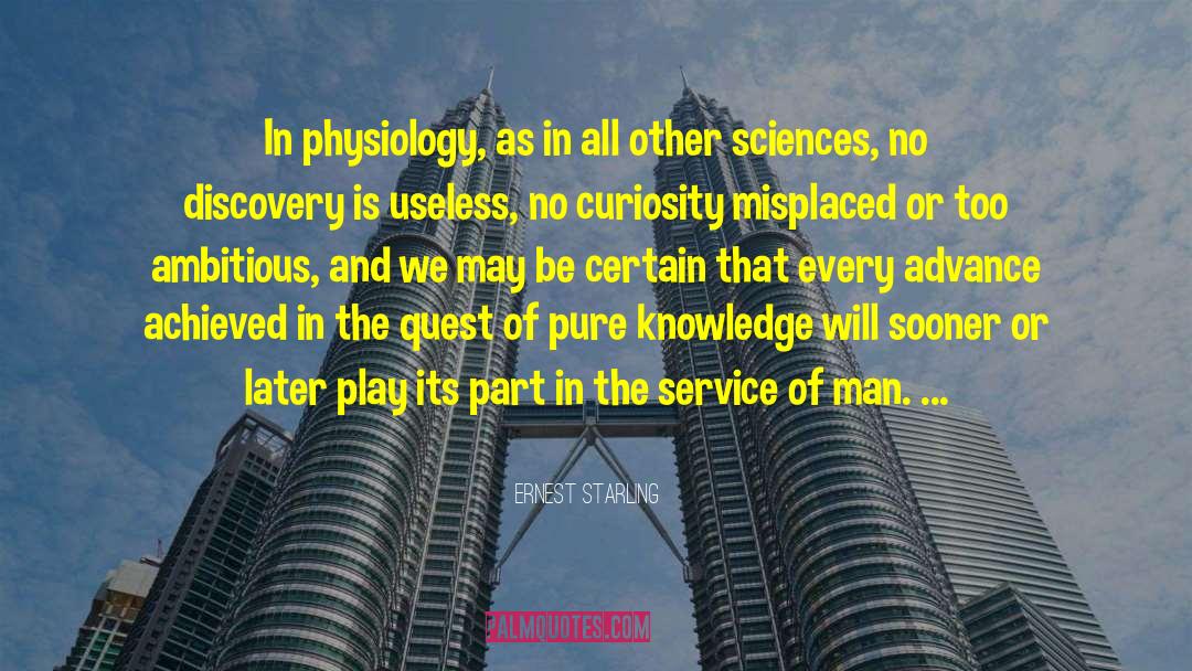 Ernest Starling Quotes: In physiology, as in all