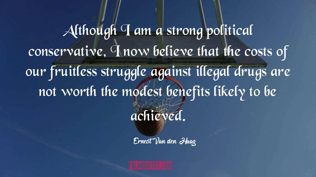 Ernest Van Den Haag Quotes: Although I am a strong
