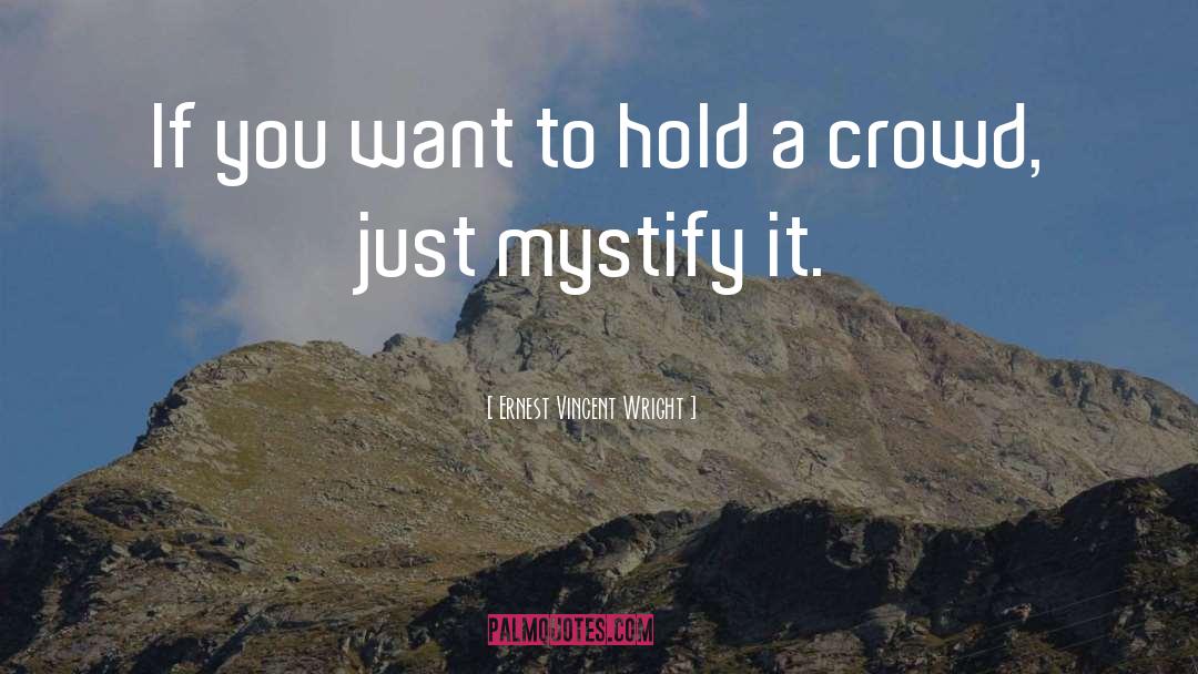 Ernest Vincent Wright Quotes: If you want to hold