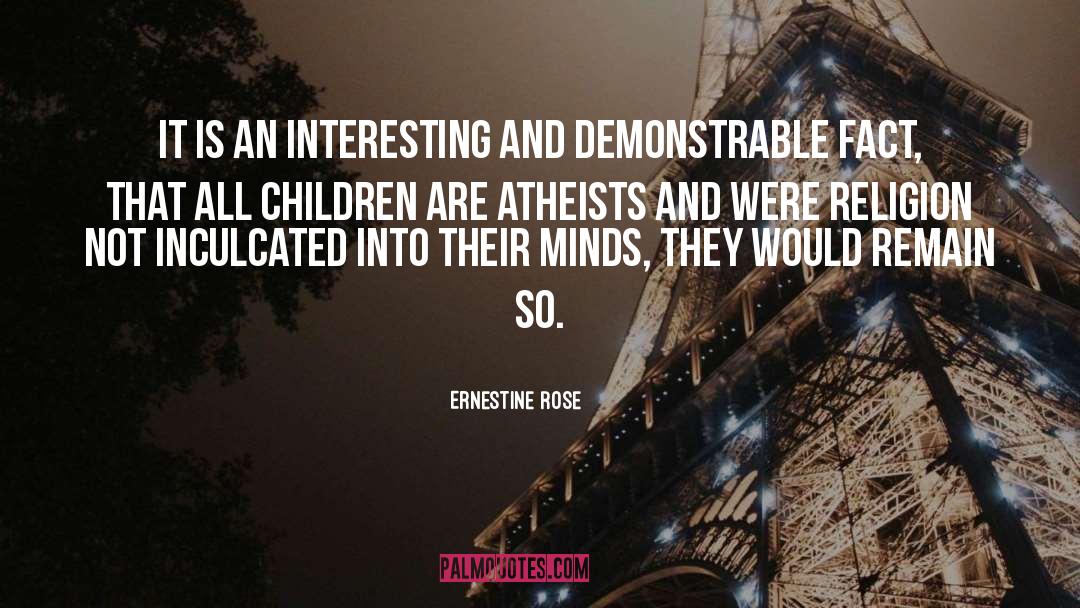 Ernestine Rose Quotes: It is an interesting and