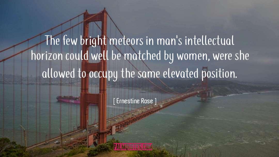 Ernestine Rose Quotes: The few bright meteors in