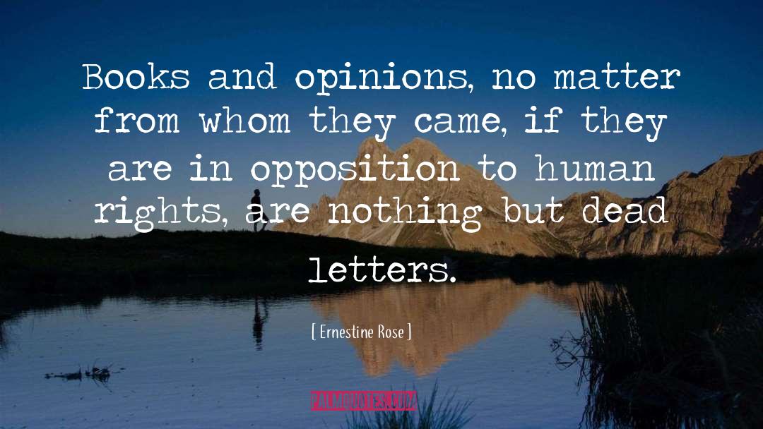 Ernestine Rose Quotes: Books and opinions, no matter