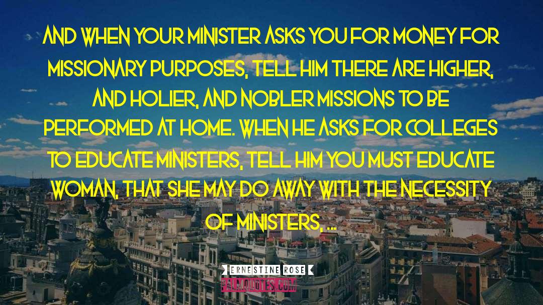 Ernestine Rose Quotes: And when your minister asks