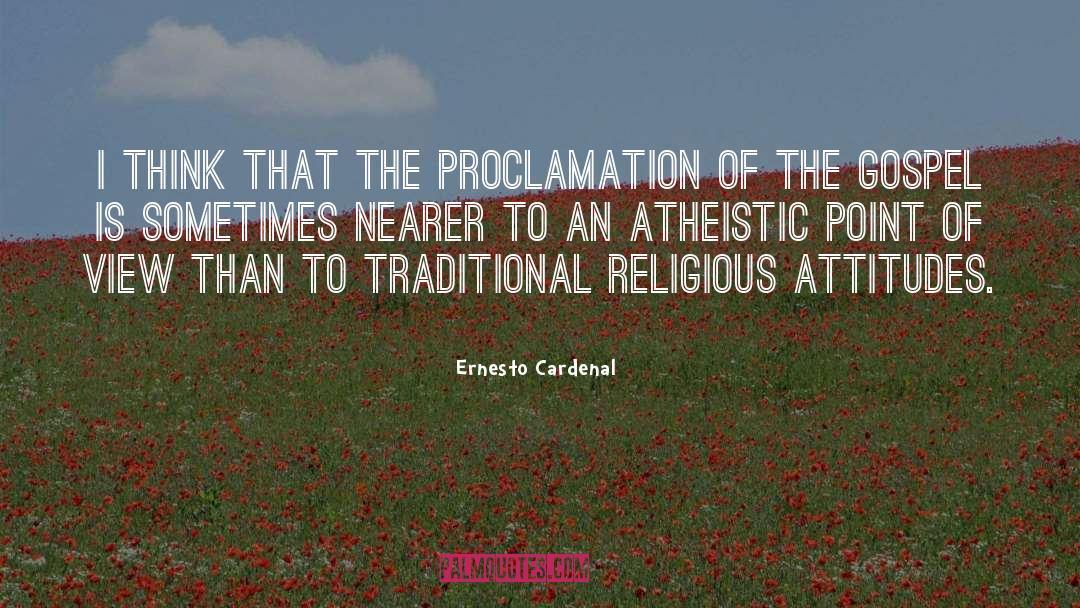 Ernesto Cardenal Quotes: I think that the proclamation