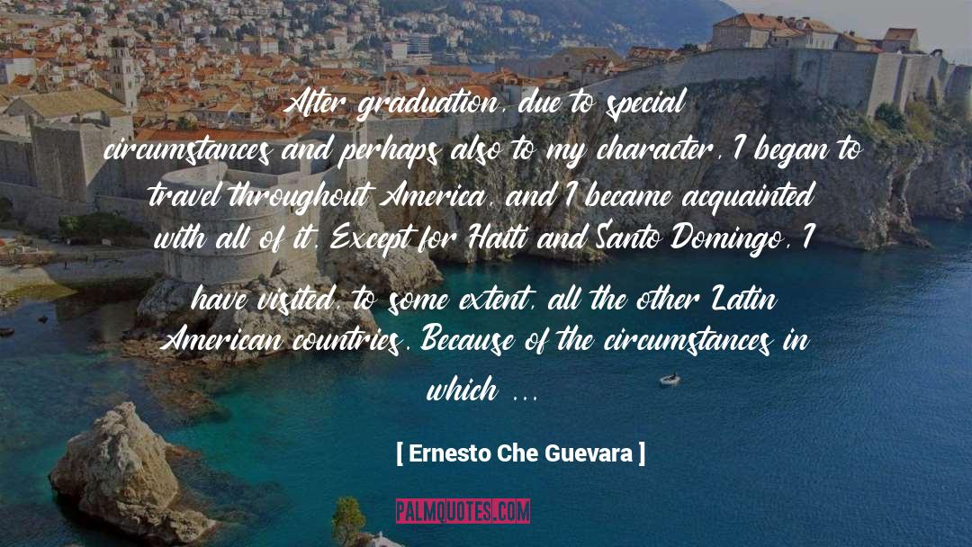 Ernesto Che Guevara Quotes: After graduation, due to special