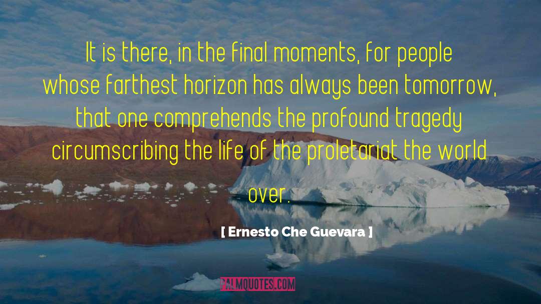 Ernesto Che Guevara Quotes: It is there, in the