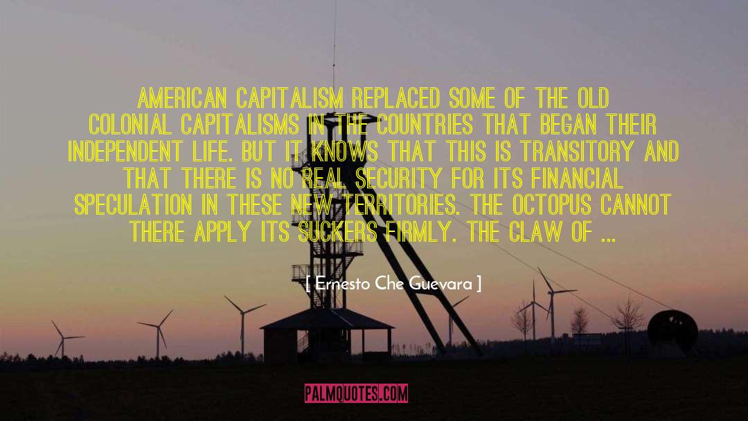 Ernesto Che Guevara Quotes: American capitalism replaced some of