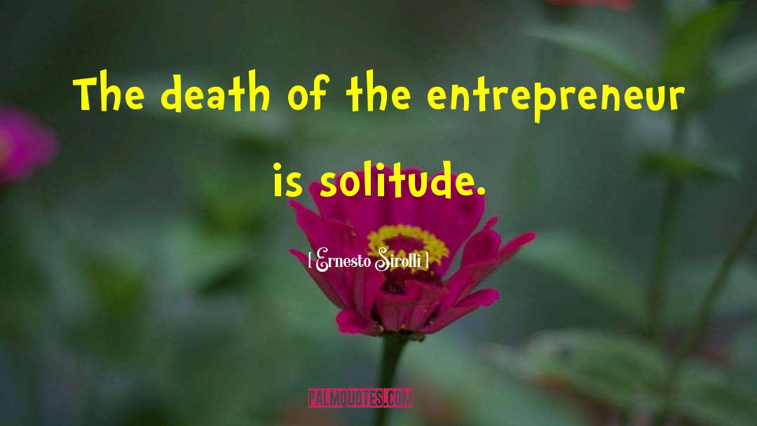 Ernesto Sirolli Quotes: The death of the entrepreneur