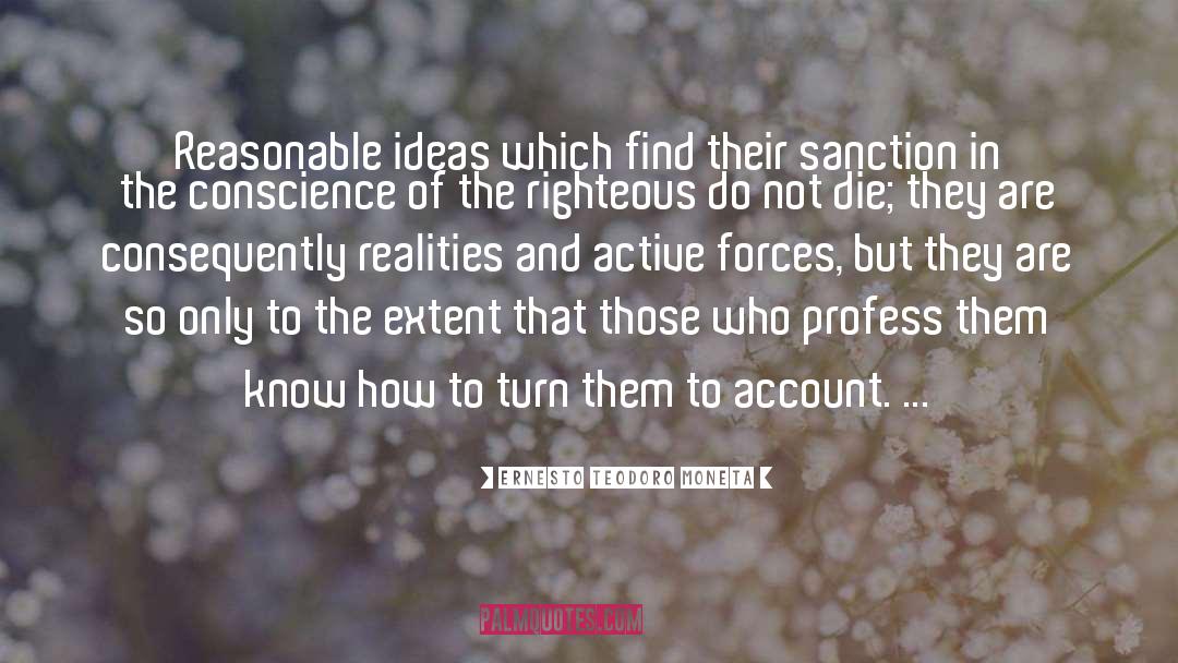 Ernesto Teodoro Moneta Quotes: Reasonable ideas which find their