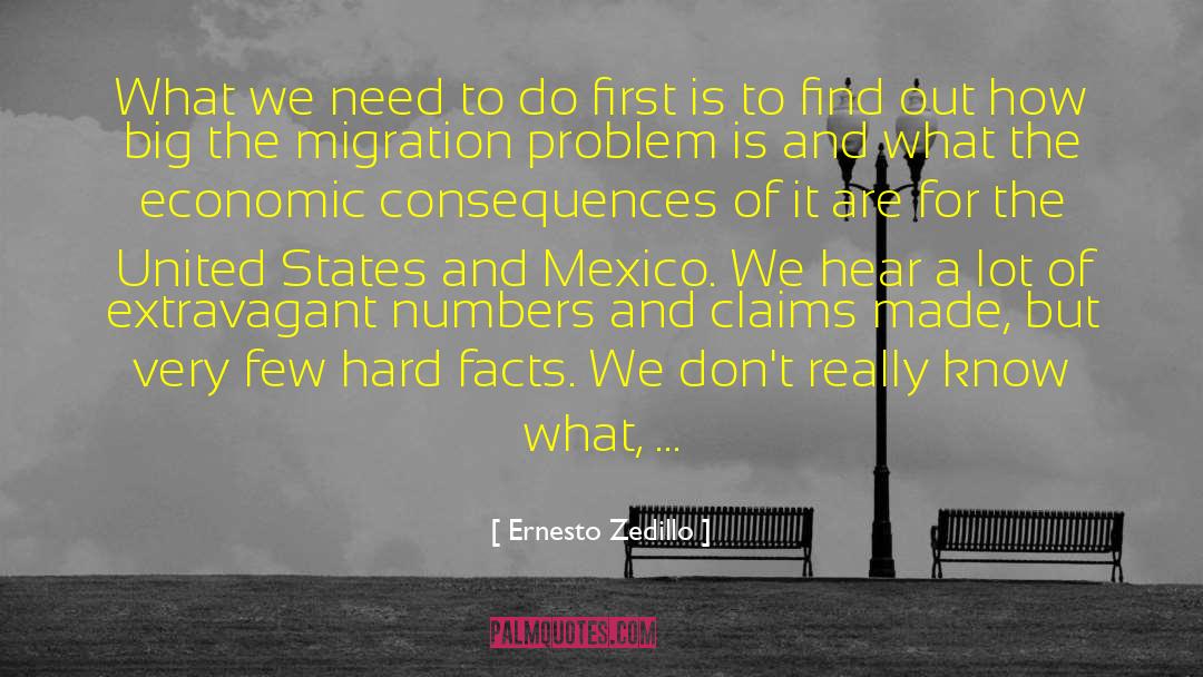 Ernesto Zedillo Quotes: What we need to do