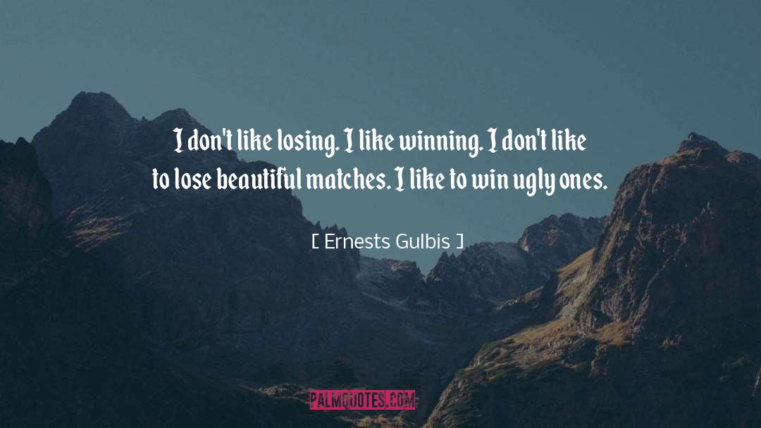 Ernests Gulbis Quotes: I don't like losing. I