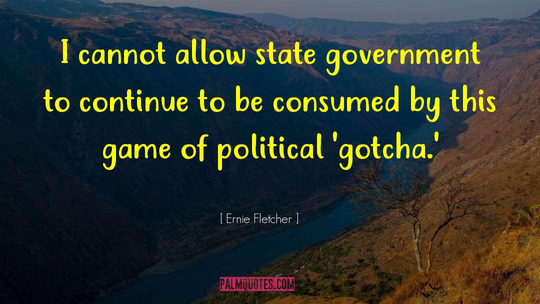 Ernie Fletcher Quotes: I cannot allow state government
