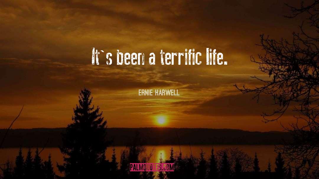 Ernie Harwell Quotes: It's been a terrific life.