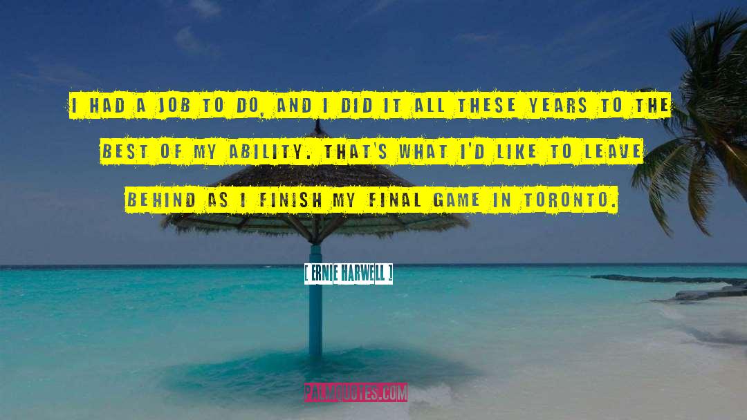 Ernie Harwell Quotes: I had a job to