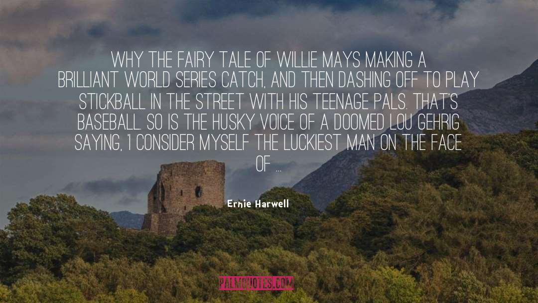Ernie Harwell Quotes: Why the fairy tale of