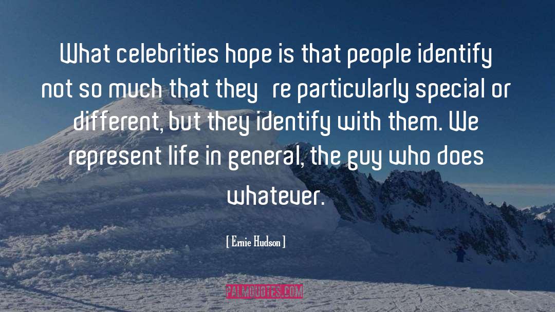 Ernie Hudson Quotes: What celebrities hope is that