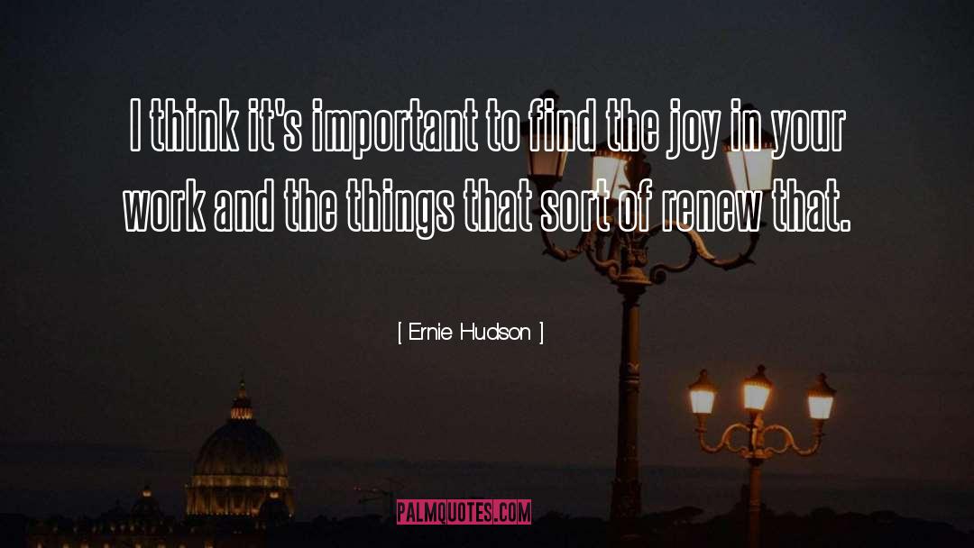 Ernie Hudson Quotes: I think it's important to