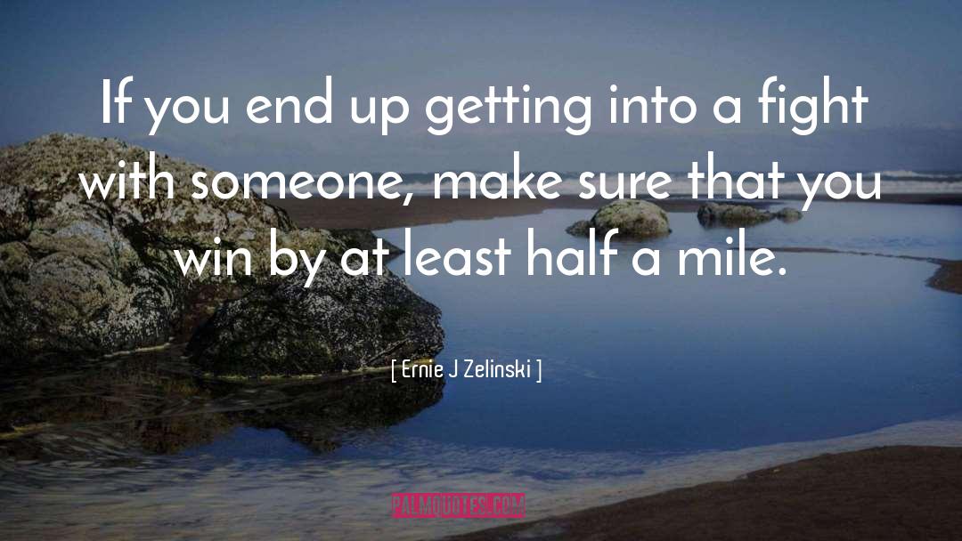 Ernie J Zelinski Quotes: If you end up getting