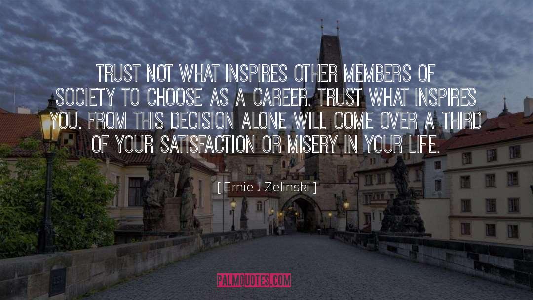 Ernie J Zelinski Quotes: Trust not what inspires other