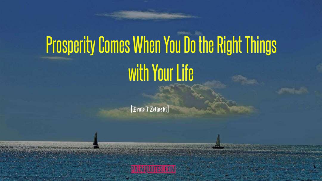 Ernie J Zelinski Quotes: Prosperity Comes When You Do