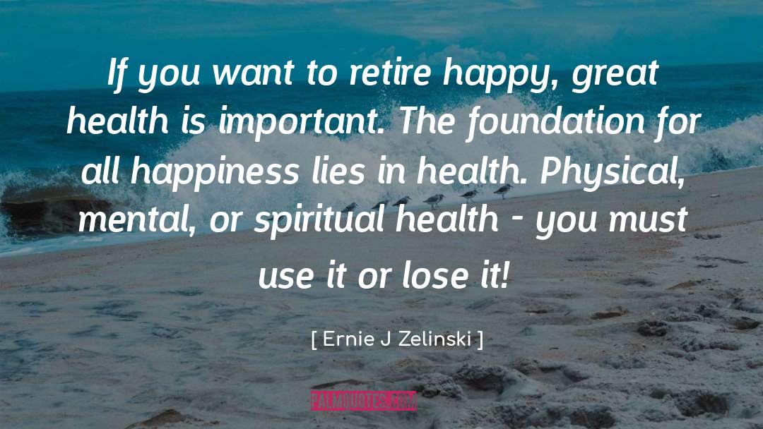 Ernie J Zelinski Quotes: If you want to retire