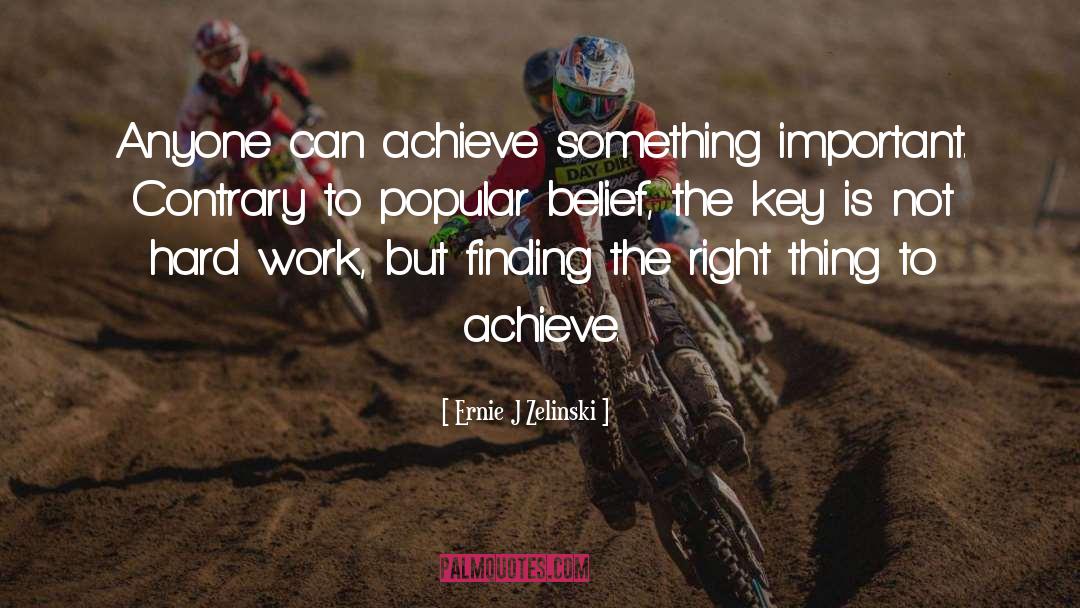 Ernie J Zelinski Quotes: Anyone can achieve something important.