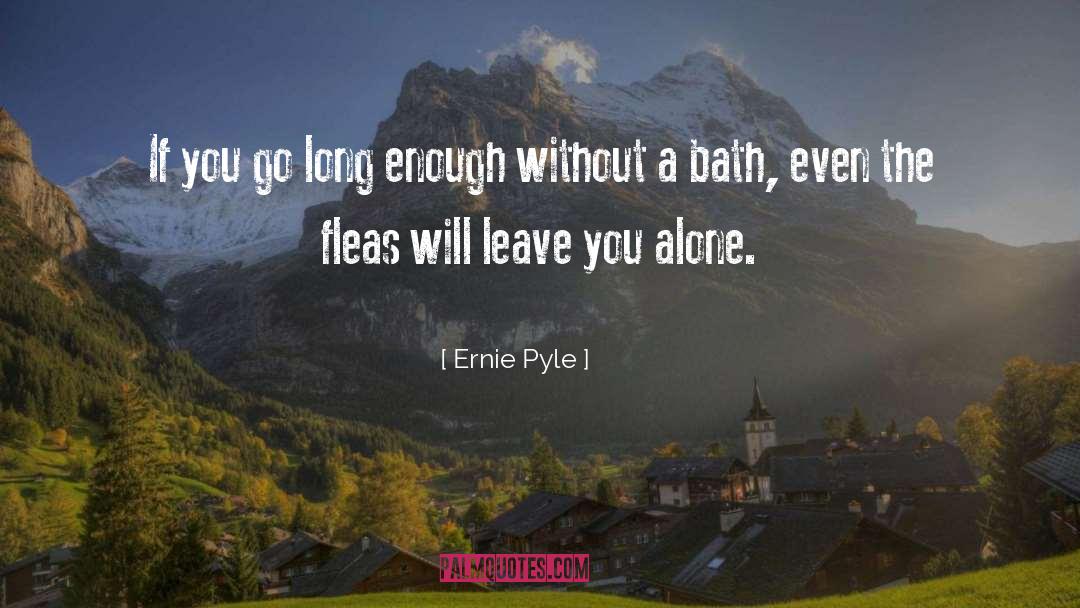 Ernie Pyle Quotes: If you go long enough