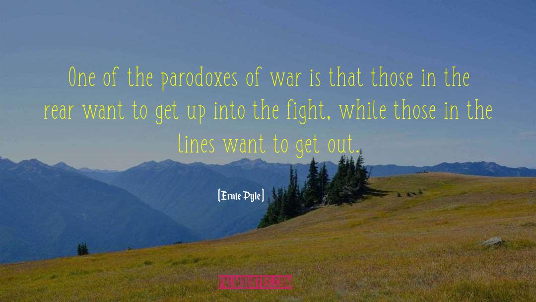 Ernie Pyle Quotes: One of the parodoxes of