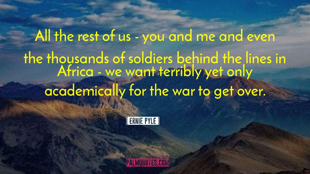 Ernie Pyle Quotes: All the rest of us