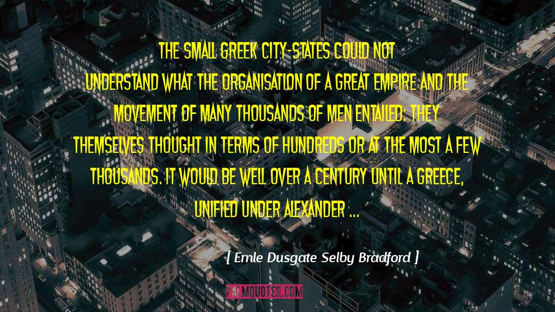 Ernle Dusgate Selby Bradford Quotes: The small Greek city-states could
