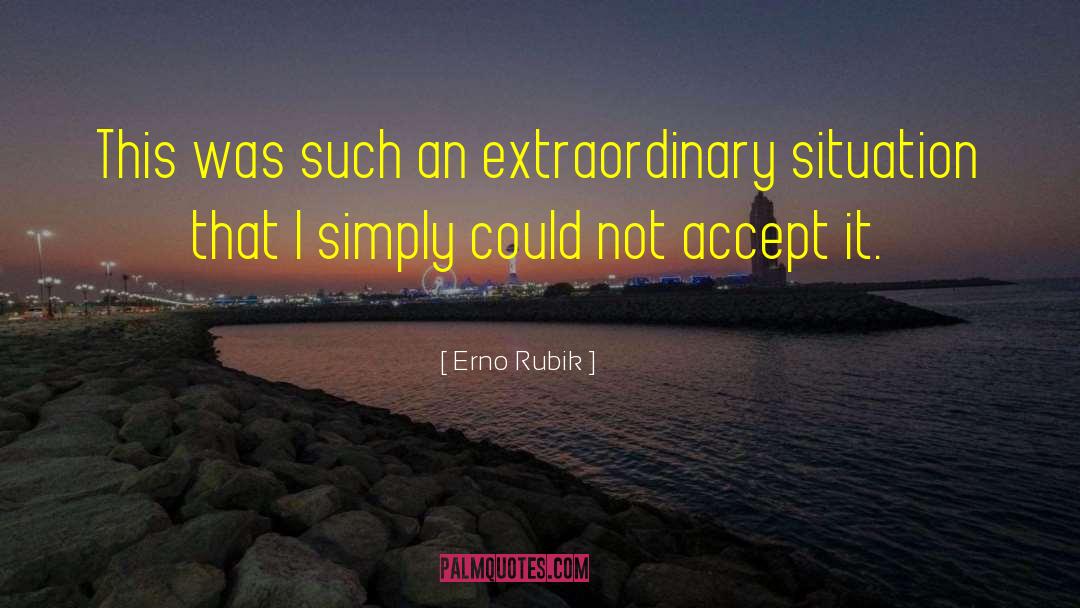 Erno Rubik Quotes: This was such an extraordinary