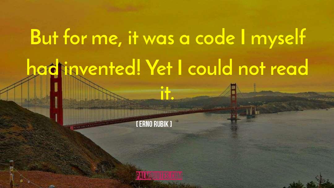 Erno Rubik Quotes: But for me, it was