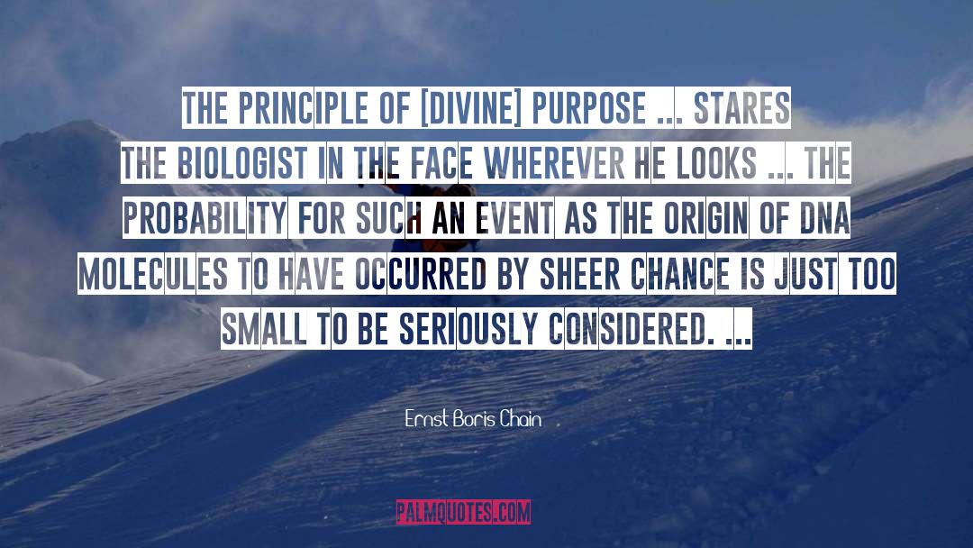 Ernst Boris Chain Quotes: The principle of [divine] purpose
