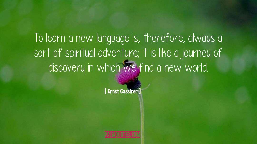 Ernst Cassirer Quotes: To learn a new language