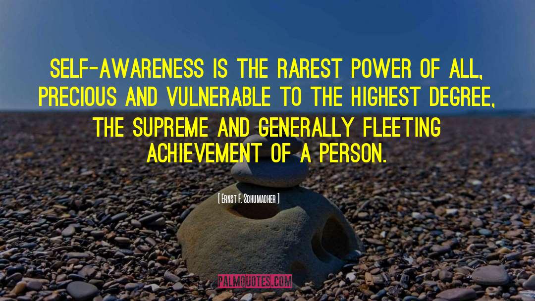 Ernst F. Schumacher Quotes: Self-awareness is the rarest power