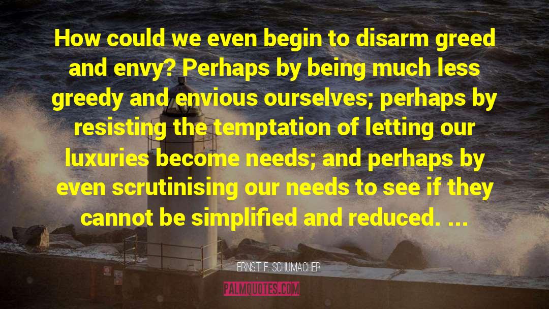 Ernst F. Schumacher Quotes: How could we even begin