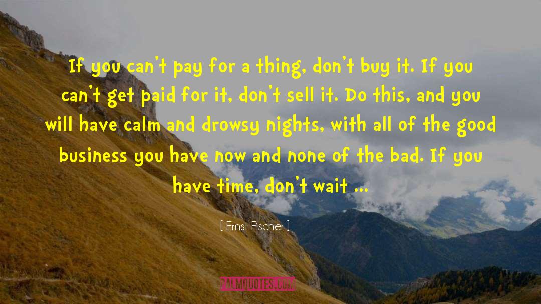 Ernst Fischer Quotes: If you can't pay for