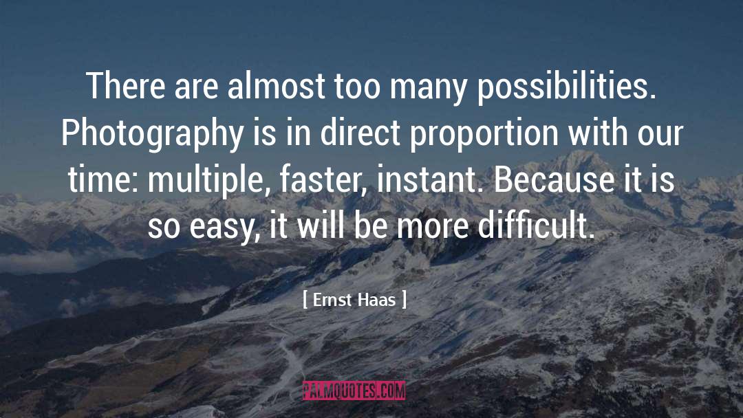 Ernst Haas Quotes: There are almost too many