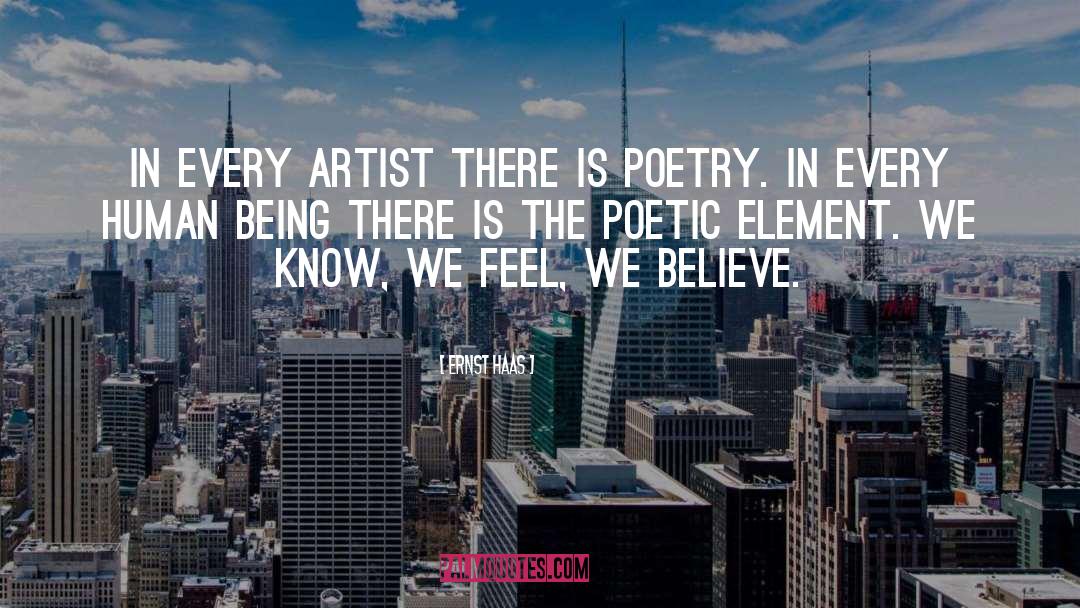 Ernst Haas Quotes: In every artist there is