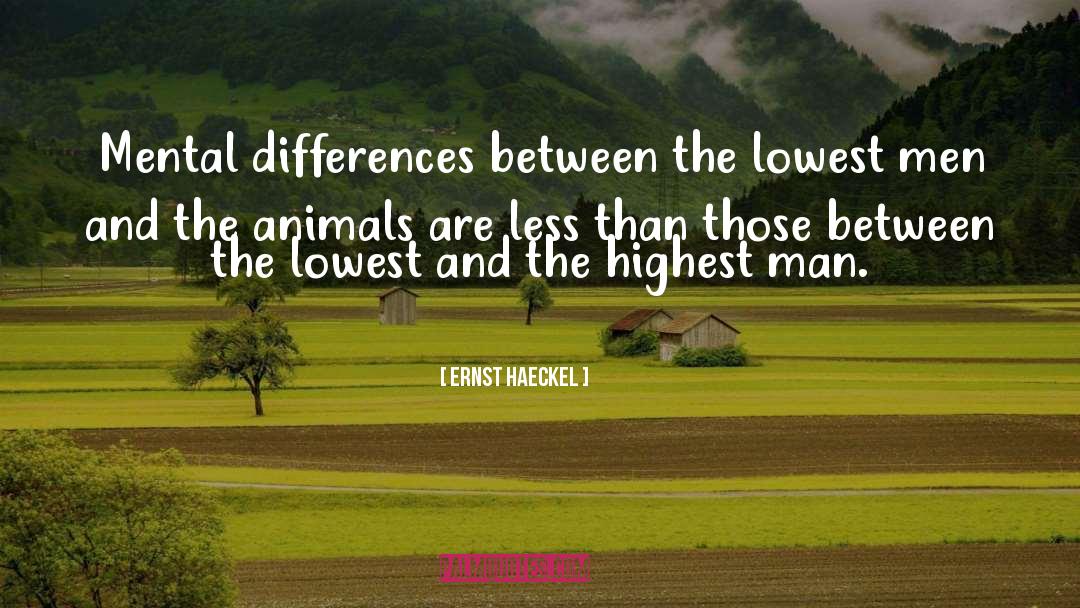Ernst Haeckel Quotes: Mental differences between the lowest