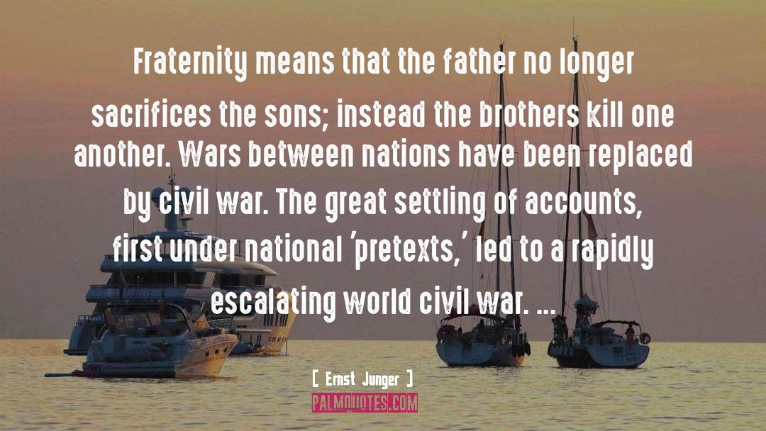 Ernst Junger Quotes: Fraternity means that the father