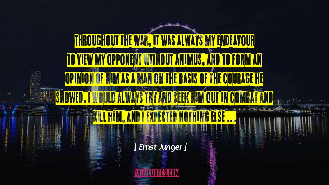 Ernst Junger Quotes: Throughout the war, it was
