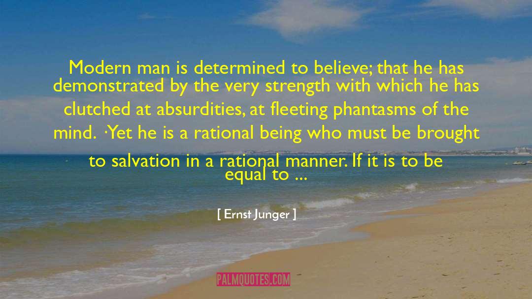Ernst Junger Quotes: Modern man is determined to