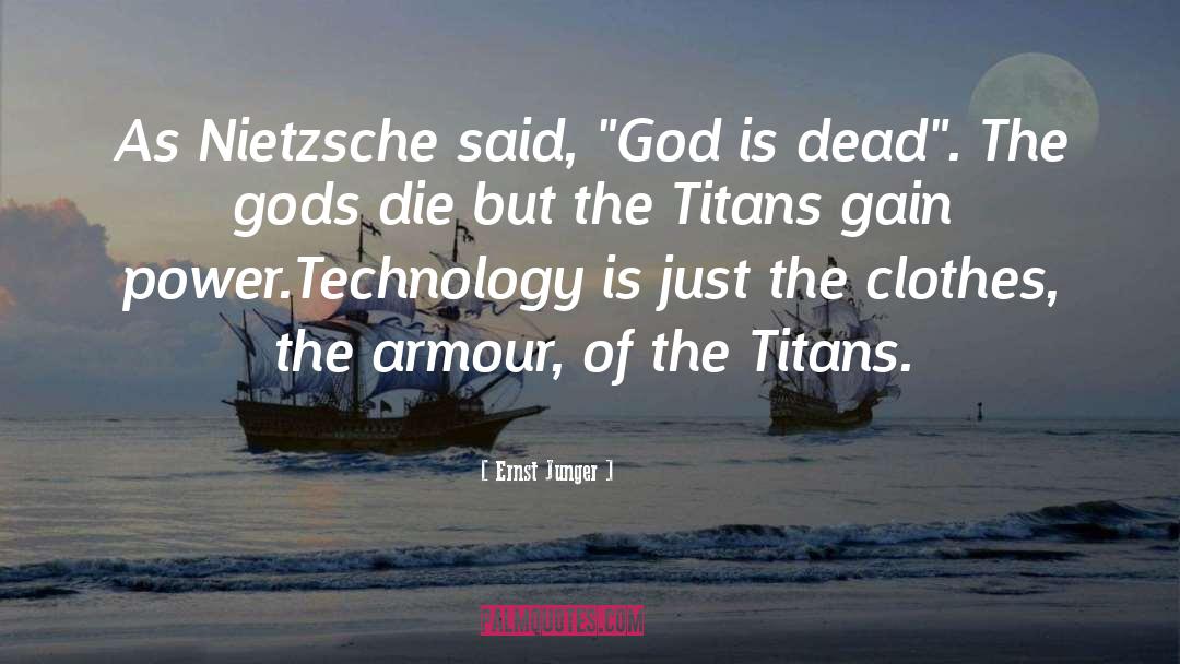 Ernst Junger Quotes: As Nietzsche said, 