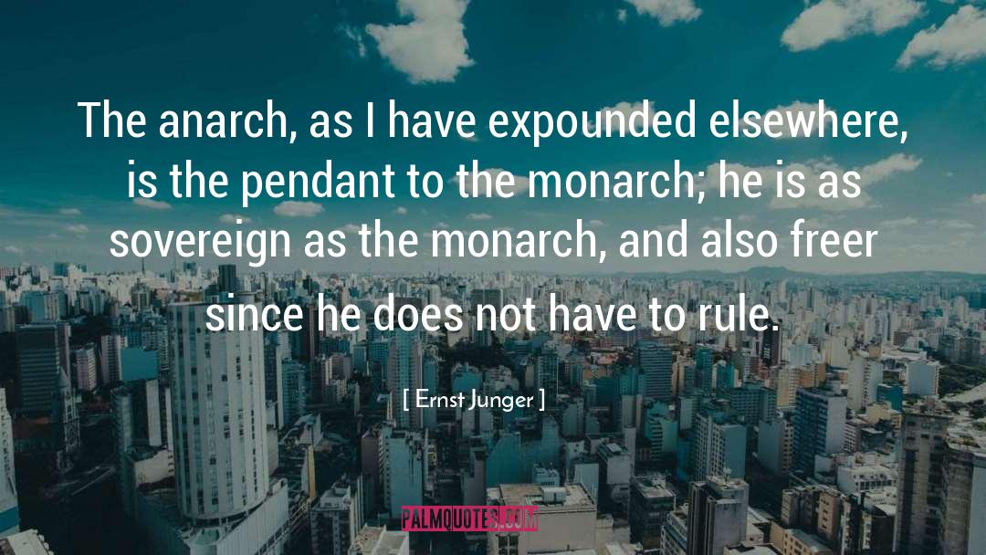 Ernst Junger Quotes: The anarch, as I have