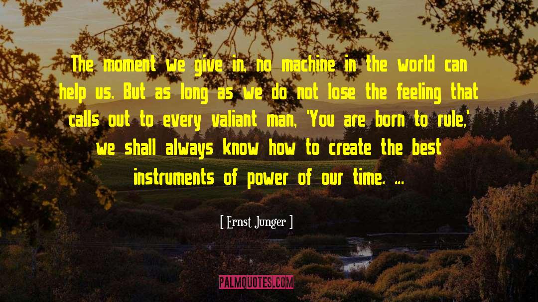 Ernst Junger Quotes: The moment we give in,